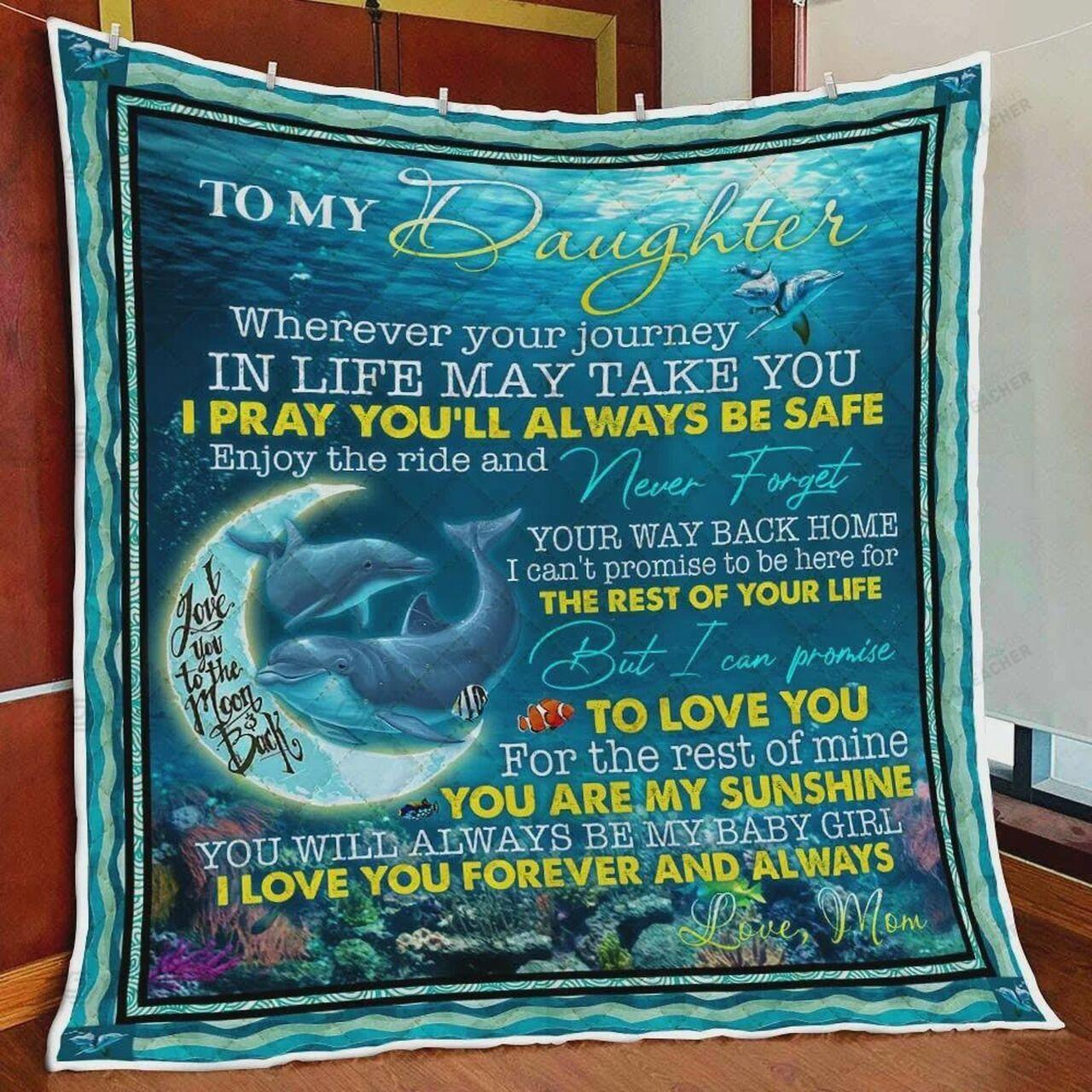 onalized Dolphin To My Daughter From Mom Wherever Your Journey In Life May Take You Quilt Blanket Greattomized G For Birthday C Thgiving
