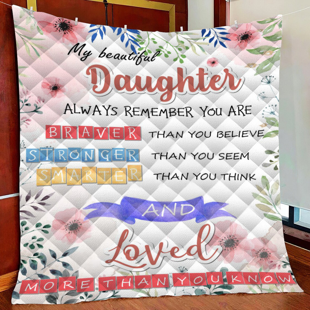 My Beautiful Daughter You Are Braver Than You Believe Fleece Blanket Quilt Blanket