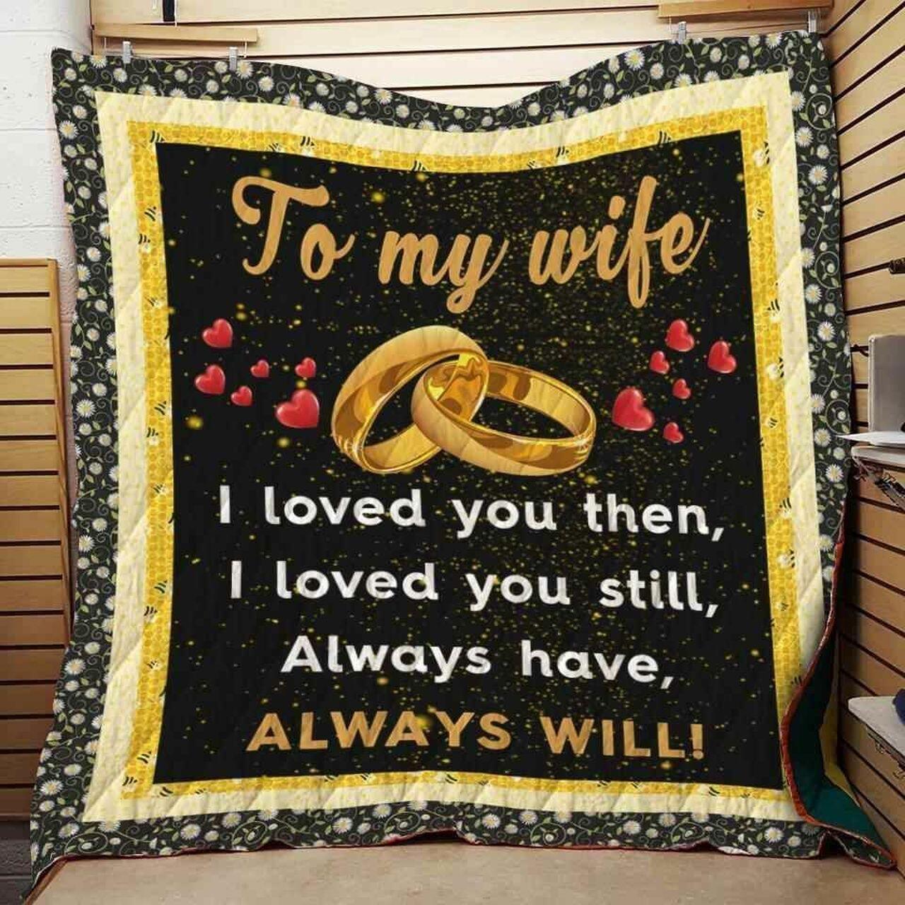 To My Wife I Loved You Then Blanket Th0907 Quilt