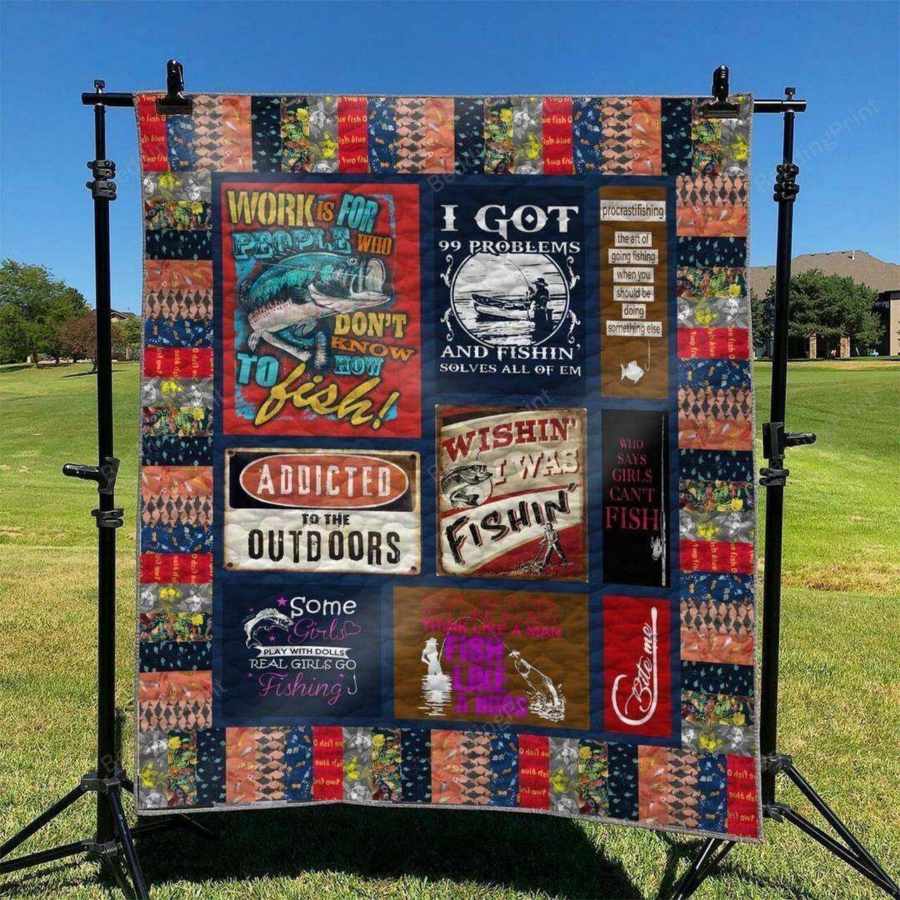 Fishing Lo I Got 99 Prob Andhiolven All Of Them Quilt Blanket Greattomized Blanket G For Birthday C Thgiving