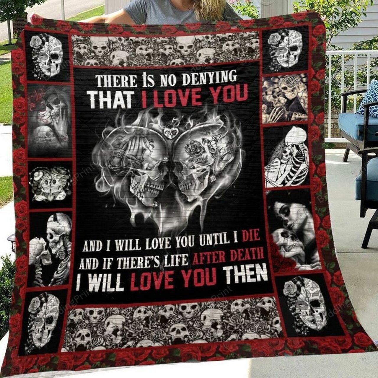 Skullband And Wife Ther No Denying That I Love You And I Will You Until I Die Quilt Blanket Greattomized Blanket G For Birthday C Thgiving