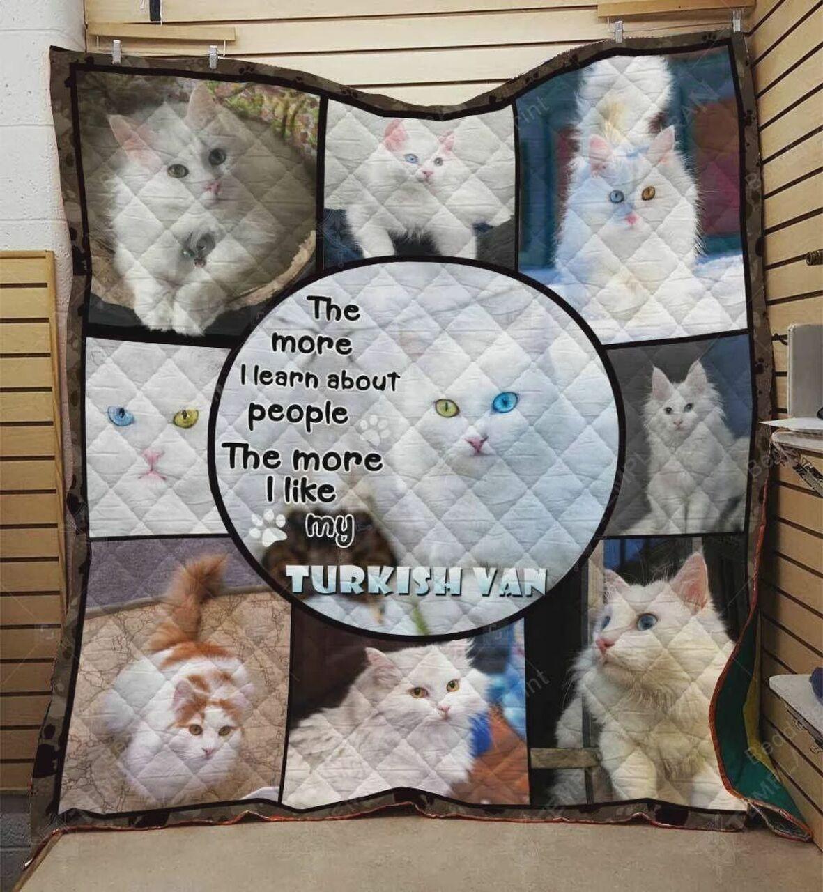 Tuh Van Cat The More I Learn About People Quilt Blanket Greattomized G For Birthday C Thgiving