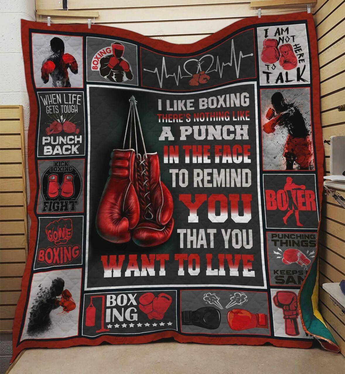 Boxing Th Nothing Like A Punch In The Face To Remind You That You Want To Live Quilt Blanket Greattomized Blanket G For Birthday C Thgiving