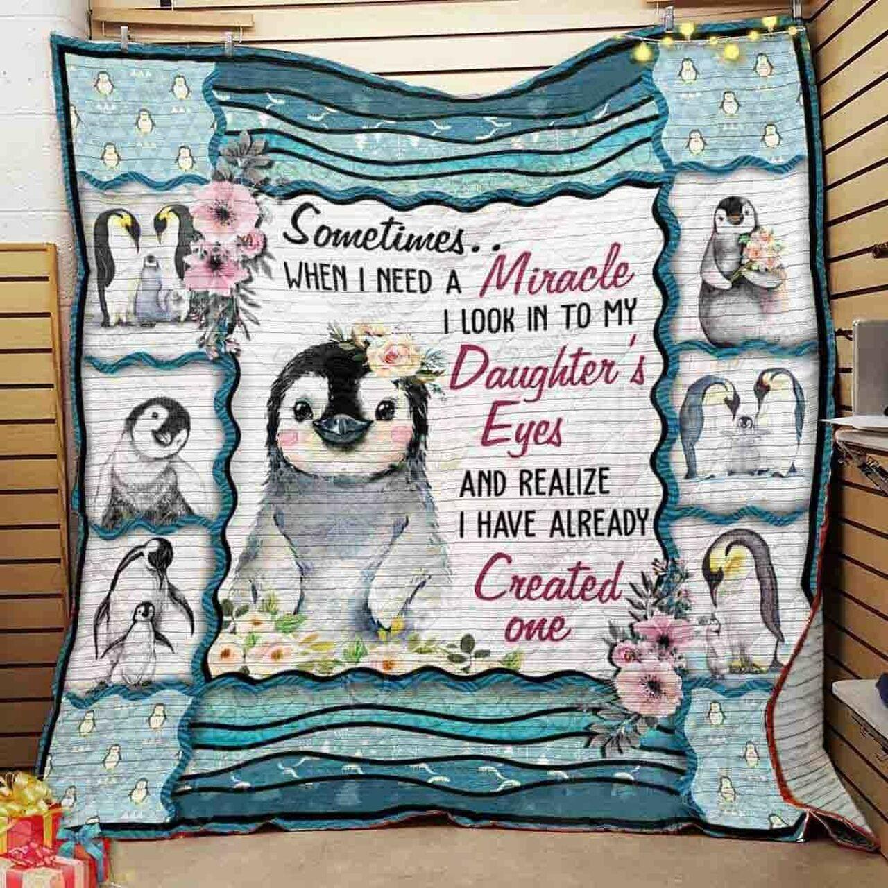 Penguin When I Need A Miracle I Look Into My Daugh And Realize I Have Already Created One Quilt Blanket Greattomized Blanket G For Birthday C Thgiving