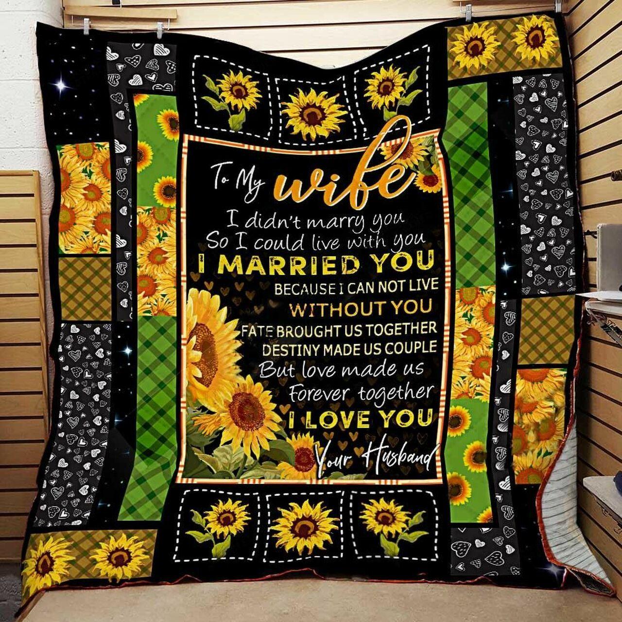 onalizunflower To My Wife Quilt Blanket Fromband I Married You Bee I Cannot Live Without You Greattomized Blanket G For Birthday C Thgiving