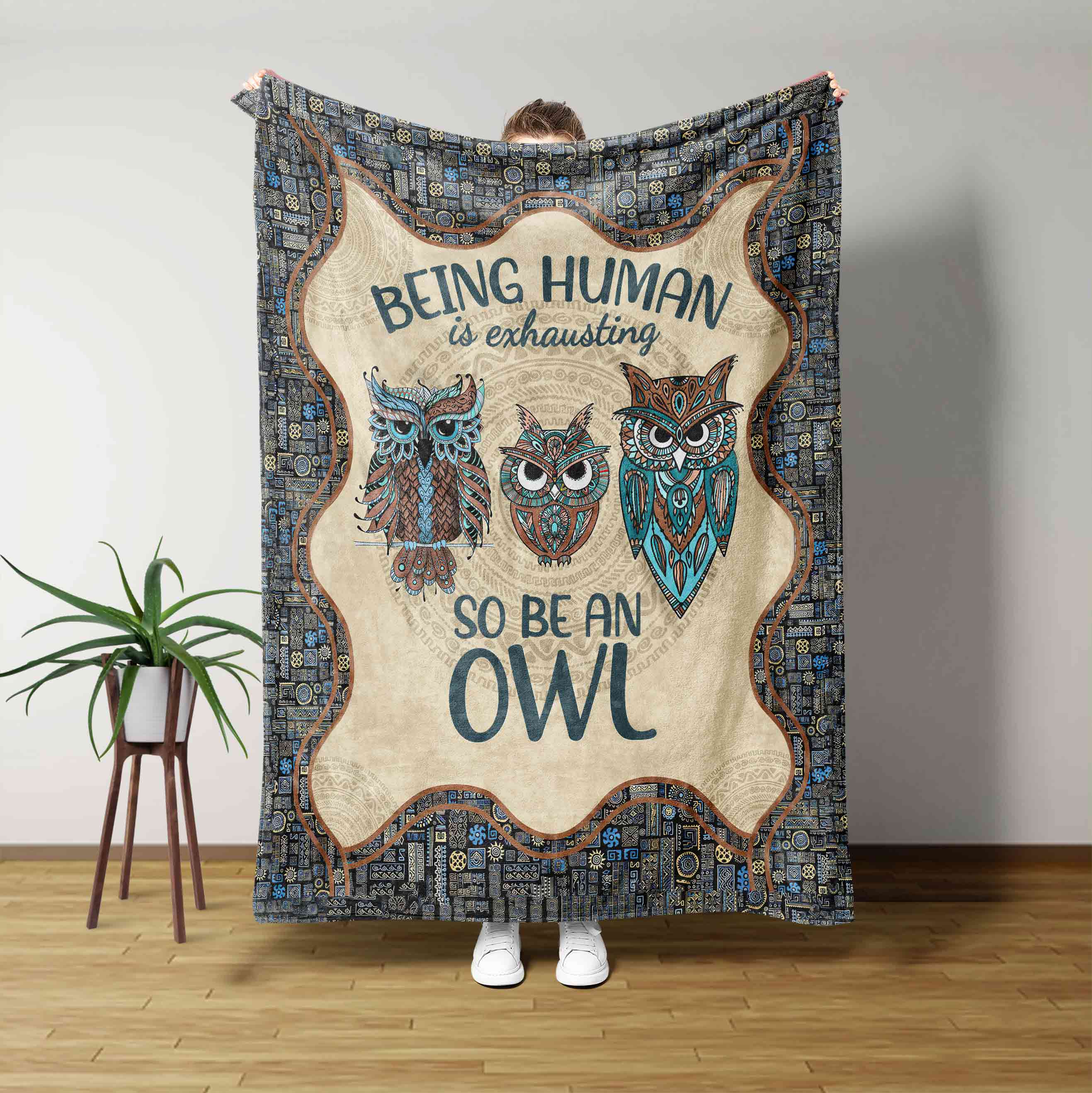 Being Human Is Exhausting So Be An Owl Blanket