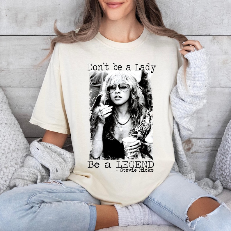 DonT Be A Lady Be A Legend T-Shirt, Vintage Stevie Nicks TShirt, Stevei Nicks Hoodie, Stevie Nick SweatShirt