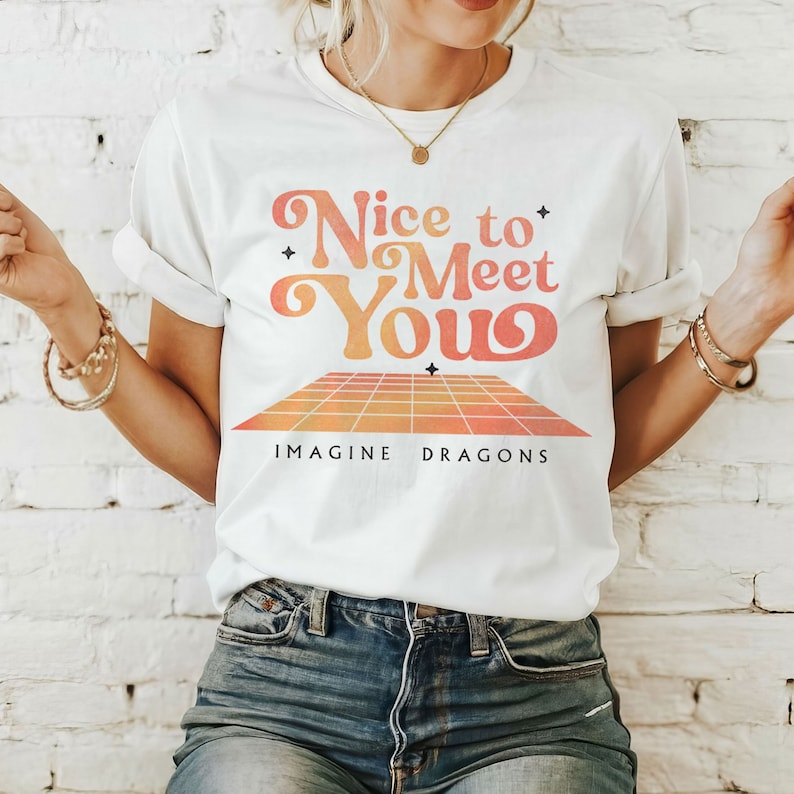 Cute Nice To Meet You Imagine Dragons Shirt Imagine Dragons Shirt