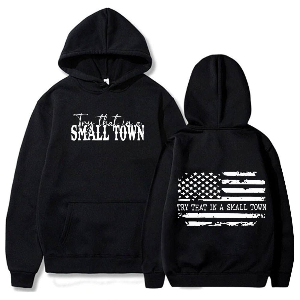 Tuledai Try That In A Small Town Hoodie Country Music Man Woman Harajuku Tops Unisex