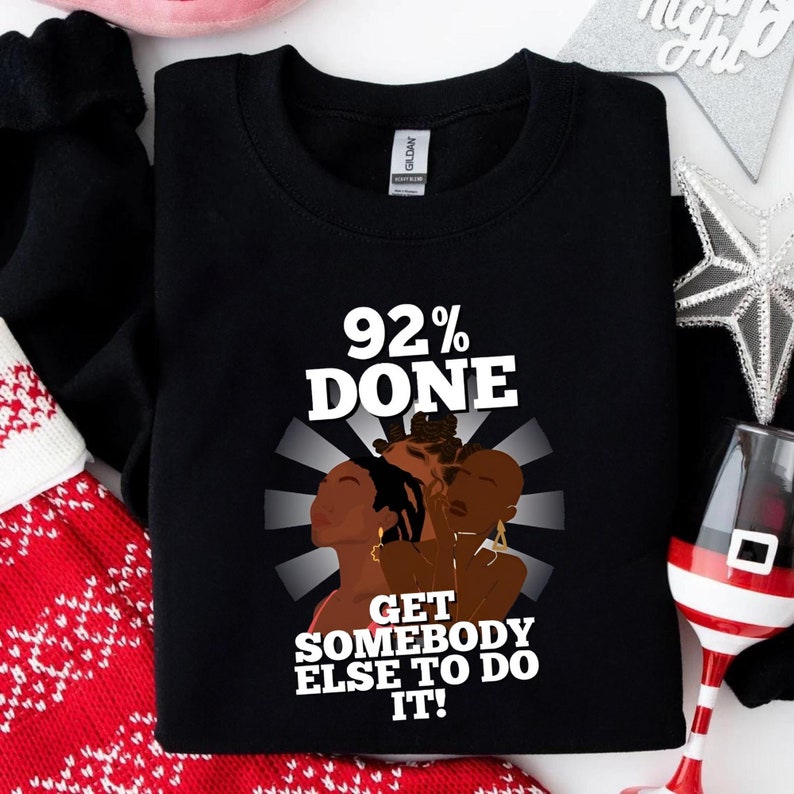 93 Percent Done Shirt Black Women Stand On Business Shirt