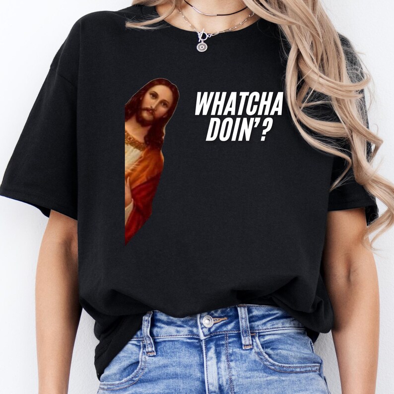 Meme Shirt Funny Shirt Jesus Shirt