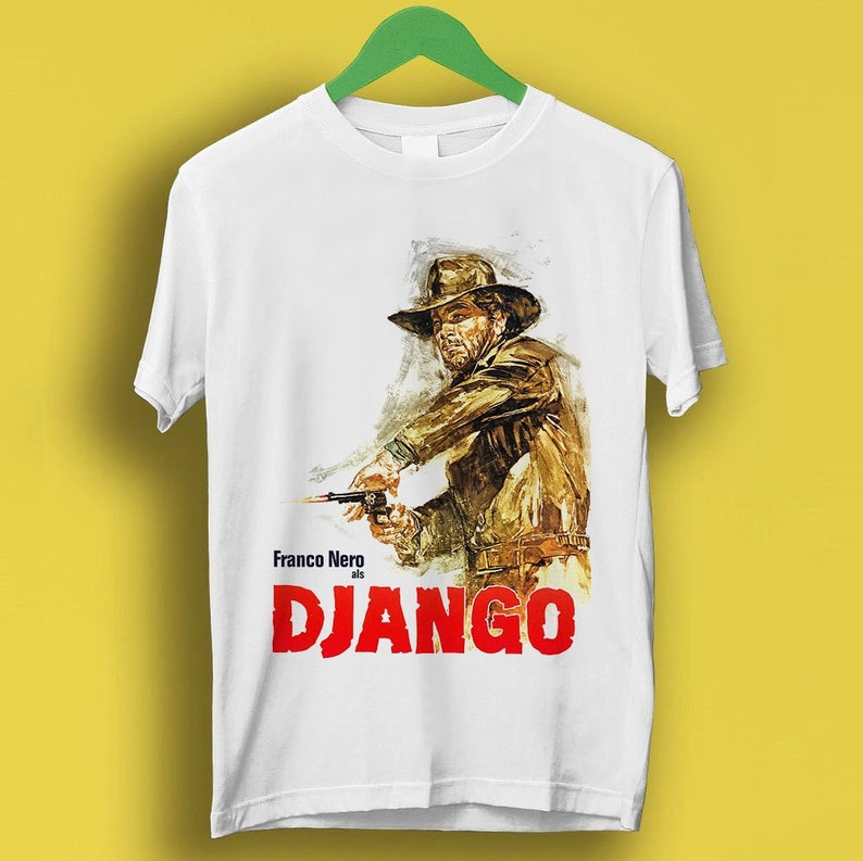 Django Spagetti Western Movie Meme Gift Funny Shirt Style Gamer Cult Music Shirt P1051