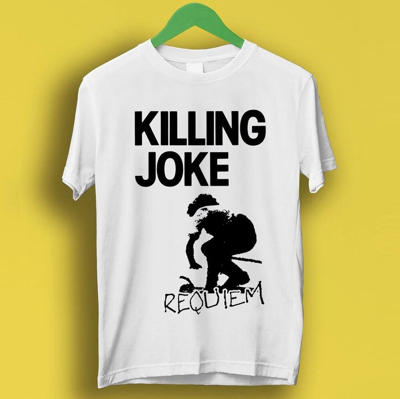Killing Joke Requiem Punk Rock Meme Gift Funny Shirt Style Gamer Cult Music Shirt P1626