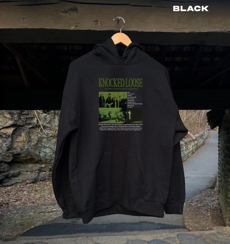 Knocked Hoodie You Won'T Go Before You'Re Supposed To Album Hoodie Knocked Tour Shirt