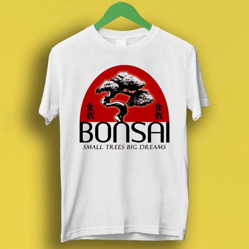Bonsai Small Trees Big Dreams Super Cool Hipster Best Gift Men Women Music Movie Shirt Shirt P1219