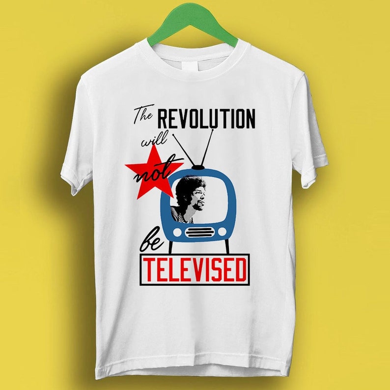 The Revolution Will Not Be Televised Jazz Soul Gil Scott Heron Gift Funny Meme Shirt Style P334