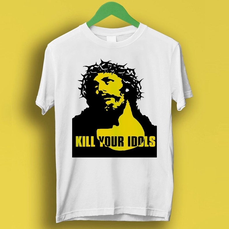 Kill Your Idols Jesus Punk Rock Design Meme Gift Shirt Gamer Cult Movie Music Shirt P719