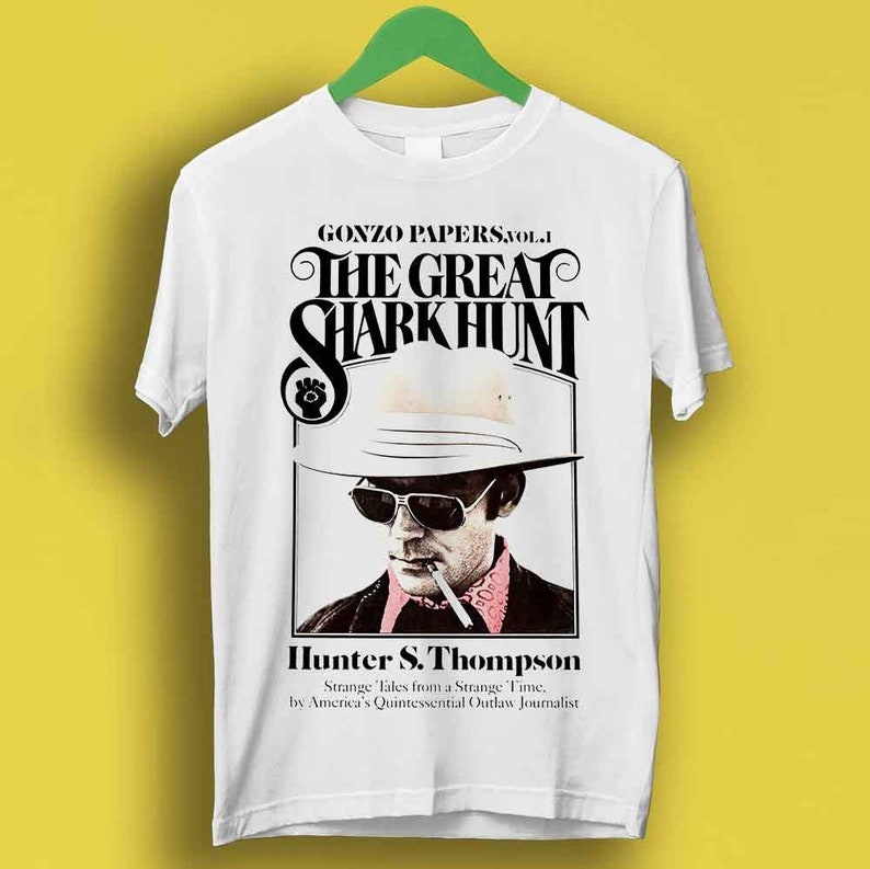 The Great Shark Hunt Hunter S Thompson Meme Gift Funny Shirt Style P1167