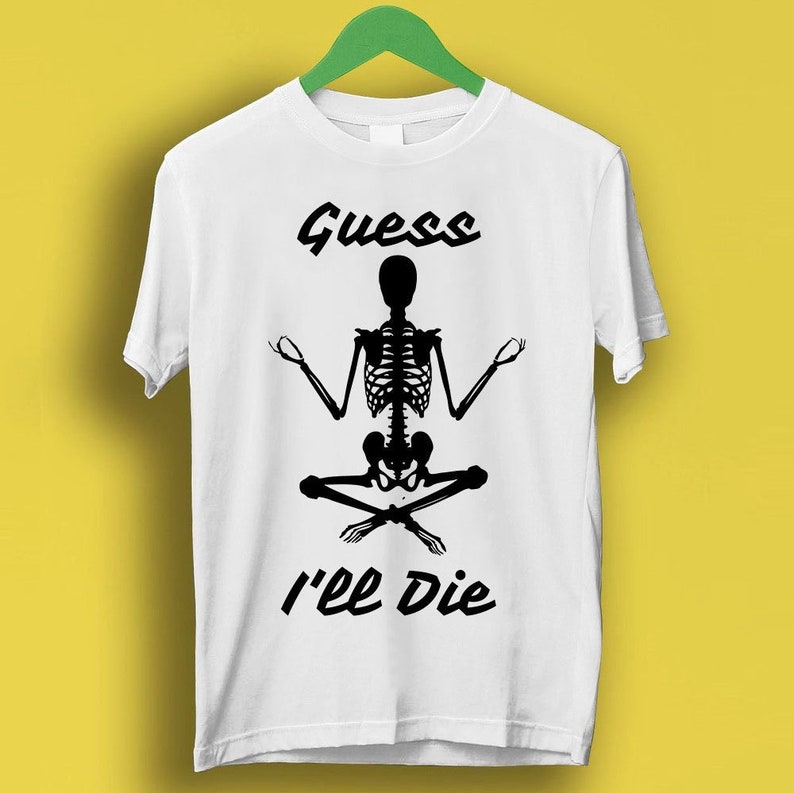 Guess I'Ll Die Skeleton D&D Dice Dnd D20 Online Gaming Rpg D And D Meme Gift Funny Cult Movie Music Shirt P3520