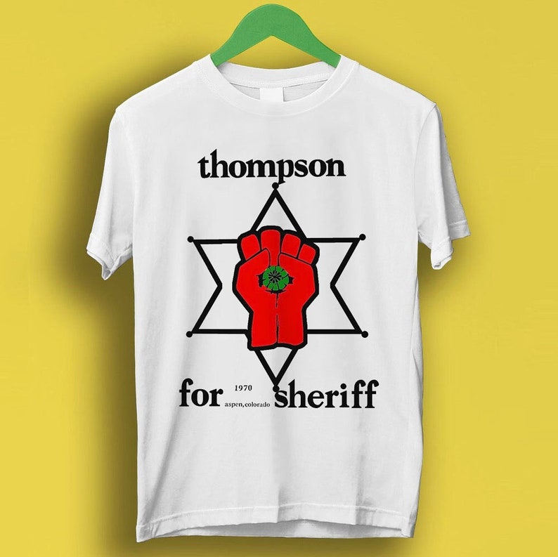 Hunter S Thompson Star Thompson For Sheriff Meme Gift Funny Shirt Style Cult Music Shirt P619