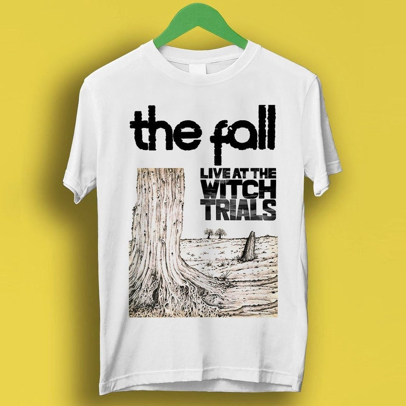 The Fall Live At The Witch Trials Band Punk Rock Meme Gift Funny Shirt Style Cult Music Shirt P1801