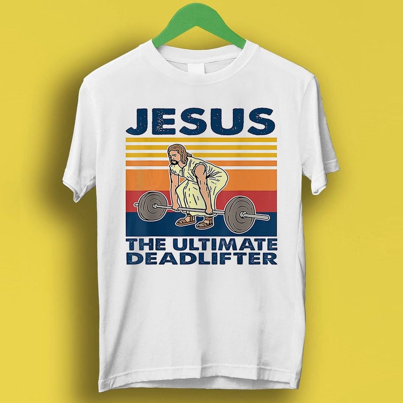 Jesus The Ultimate Deadlifter Meme Gift Funny Gamer Cult Movie Music Shirt P3511