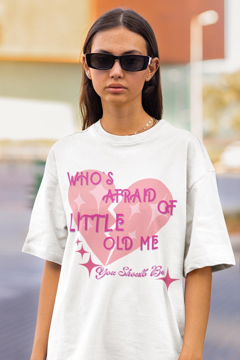 Who'S Afraid Of Little Old Me Shirt You Should Be Shirt Romantic Vintage Heart Shirt