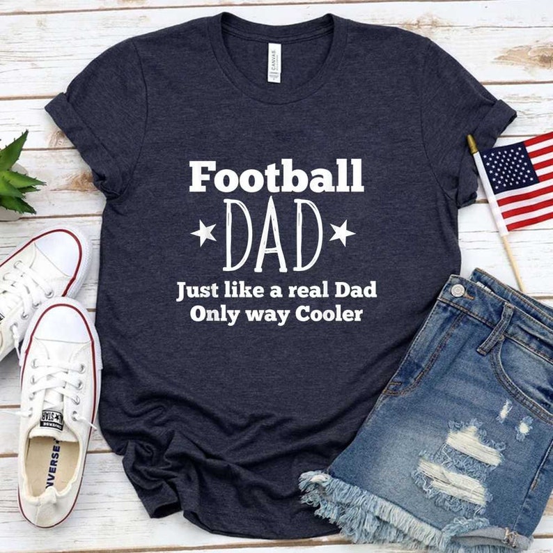 Mens Football Dad Just Like A Real Dad Only Way Cooler Father, File Digital, Png Shirt