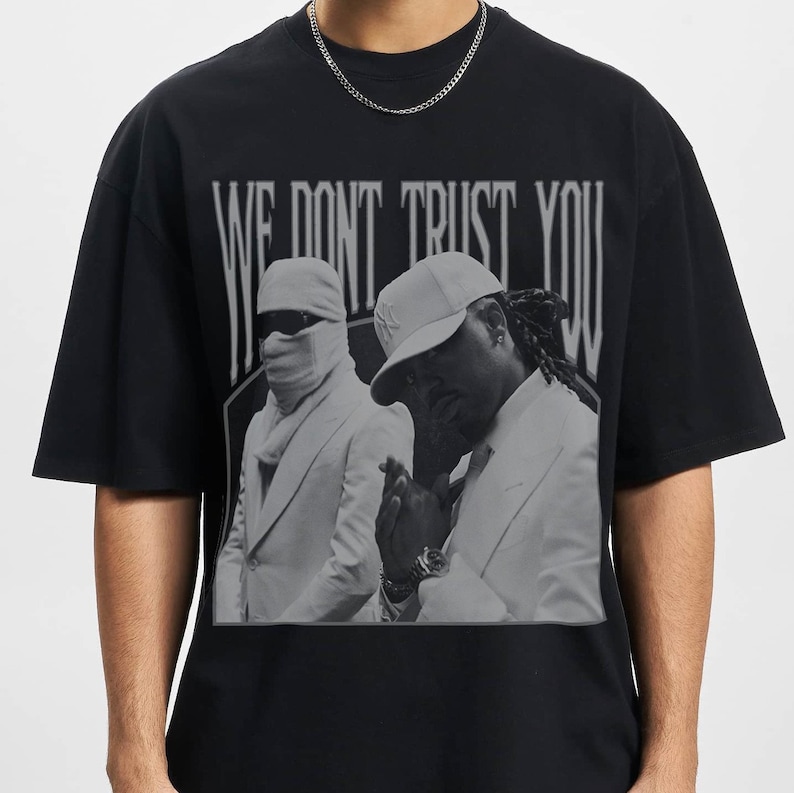 Metro Boomin And Future We Don'T Trust You Shirt, Album Shirt, Metro Boomin And Future Shirt