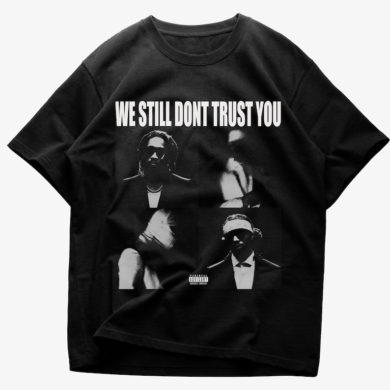 Metro Boomin And Future Shirt We Still Don'T Trust You Shirt Rap Merch