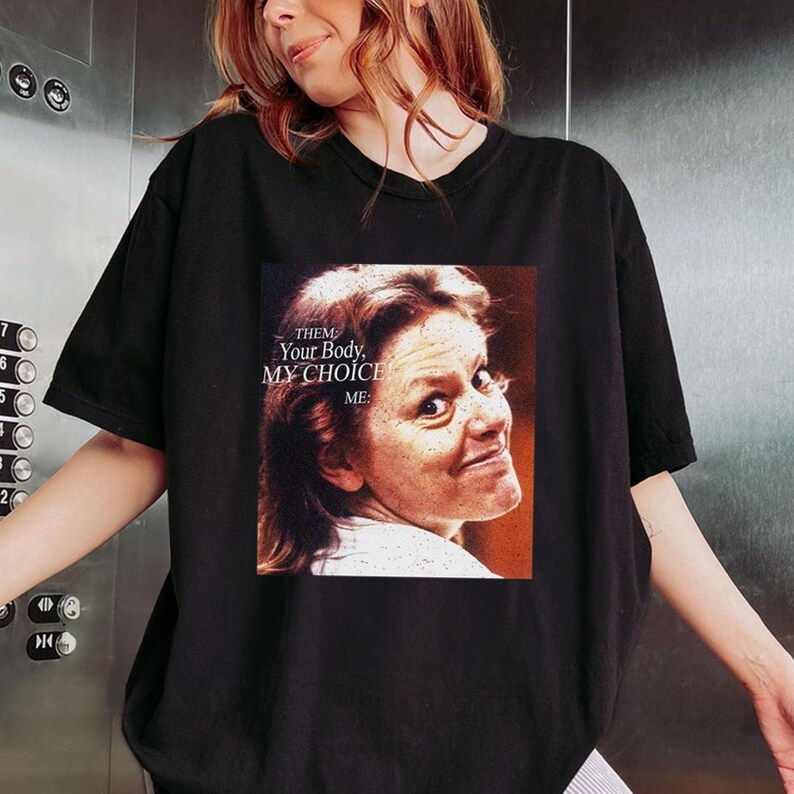 Your Body My Choice Aileen Wuornos Shirt Activism