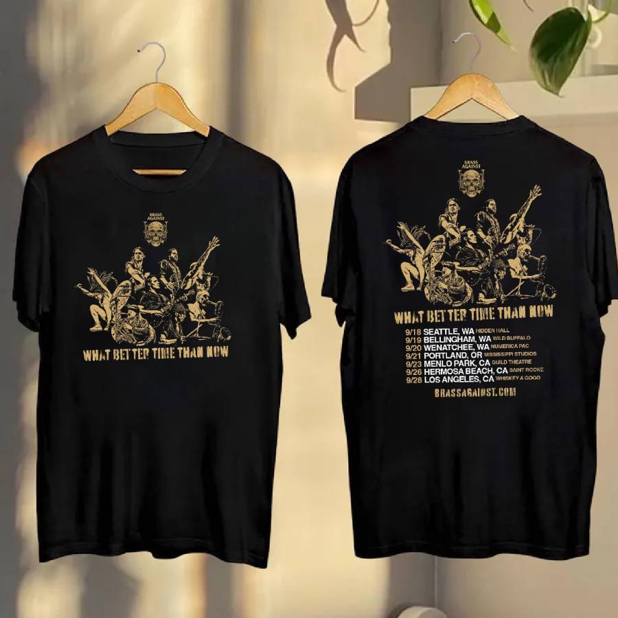Brass Against What Better Time Than Now Tour 2025 Shirt