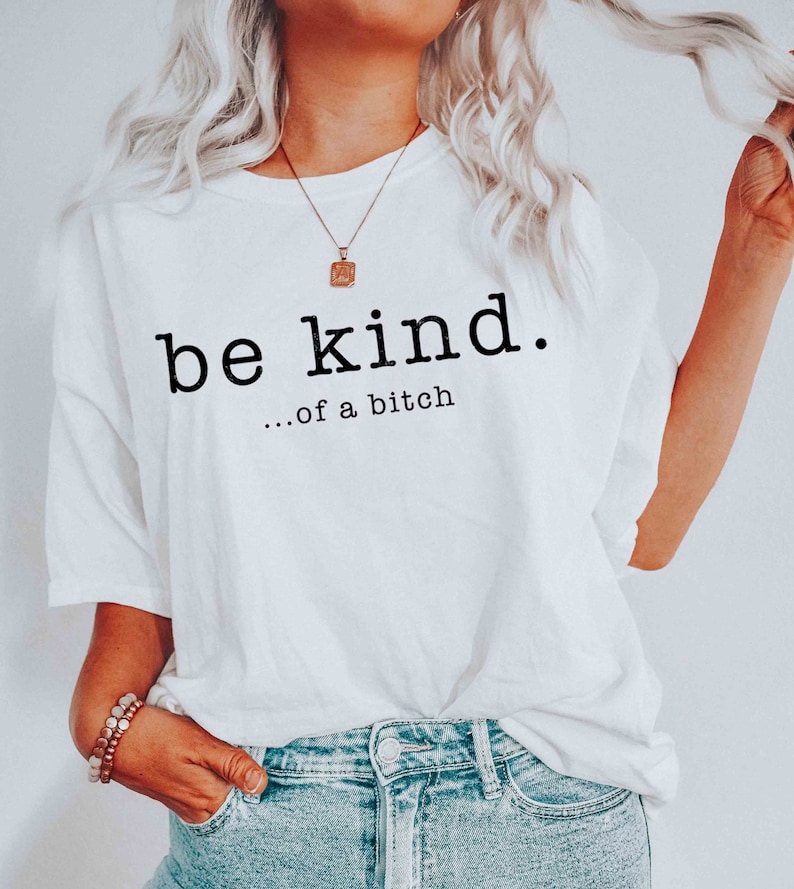 Funny Sayings Shirt, Be Kind Of A Bitch, Vintage Retro, Gifts For Her