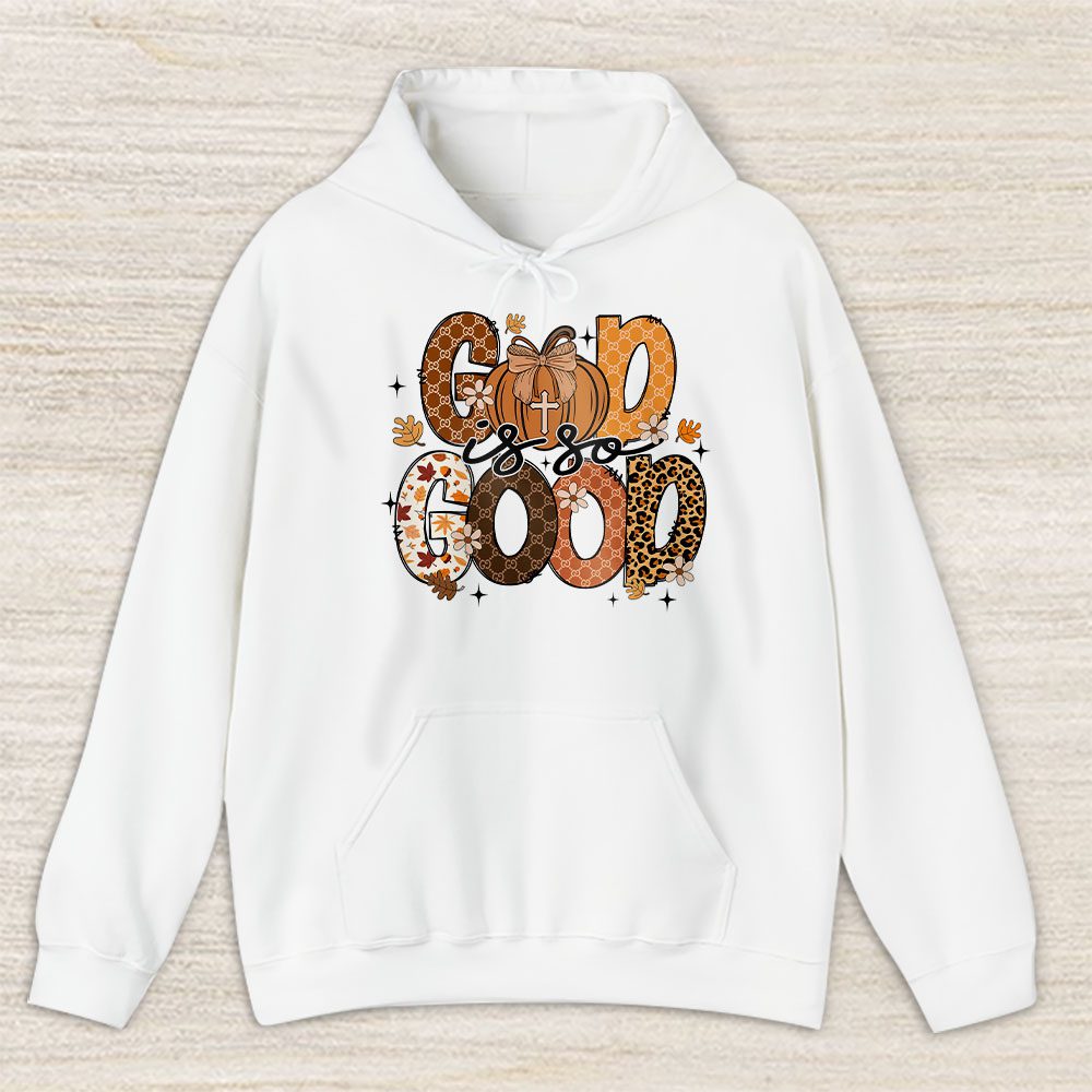 God Is So Good Fall Vibes Happy Thanksgiving Gucci Unisex Hoodie TAH19346
