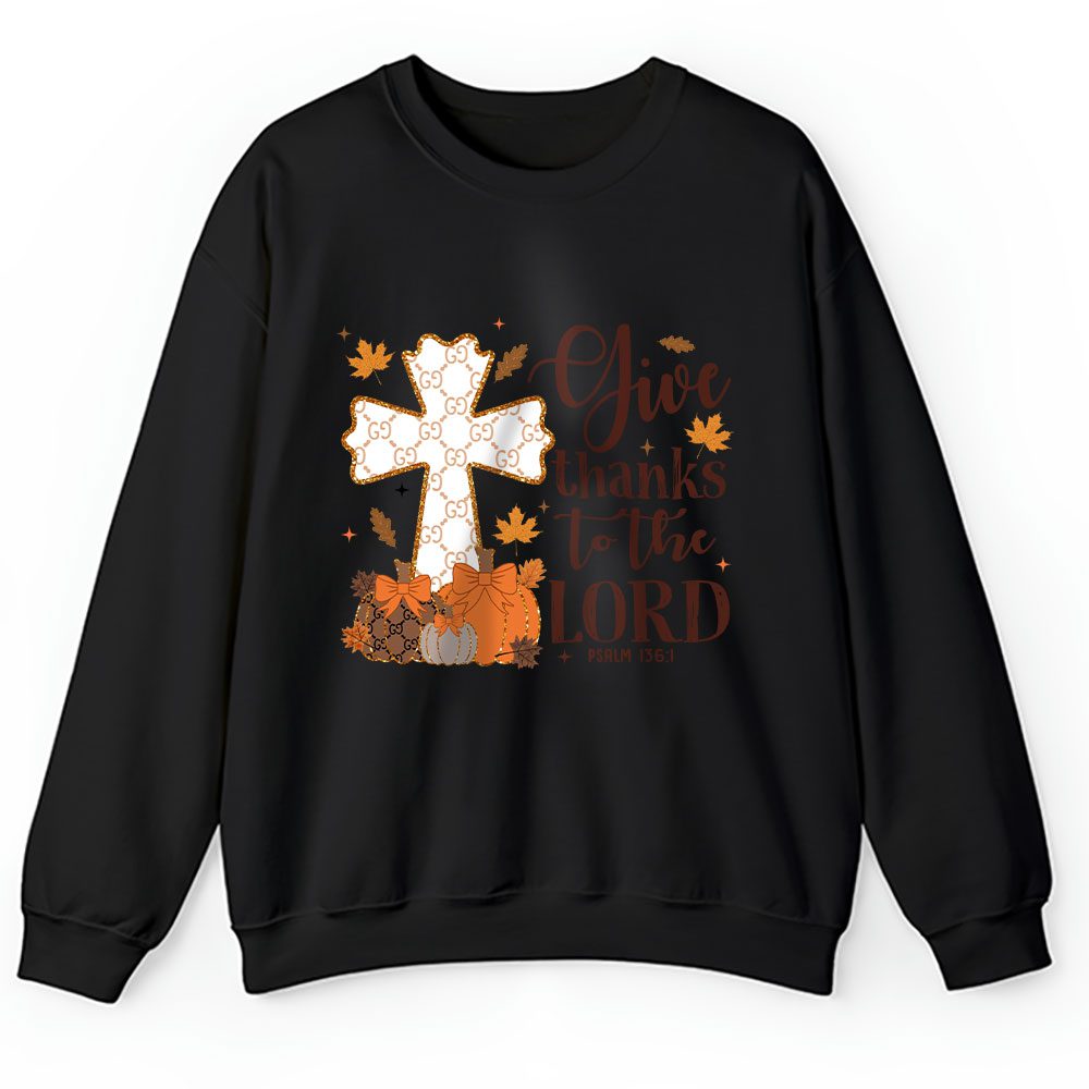 Give Thanks To The Lord Thanksgiving Coquette Gucci Unisex Sweatshirt BTN18206