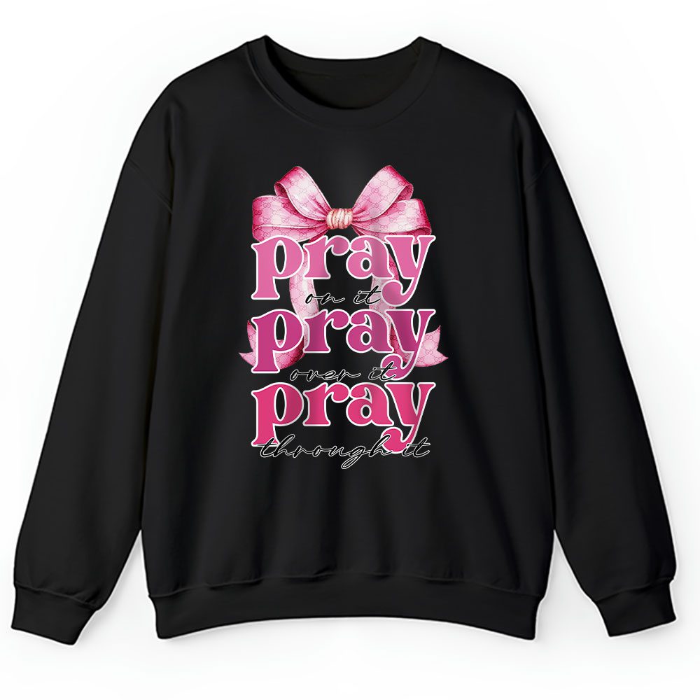 Pray On It Coquette Bow Bundle Gucci Unisex Sweatshirt BTN17060