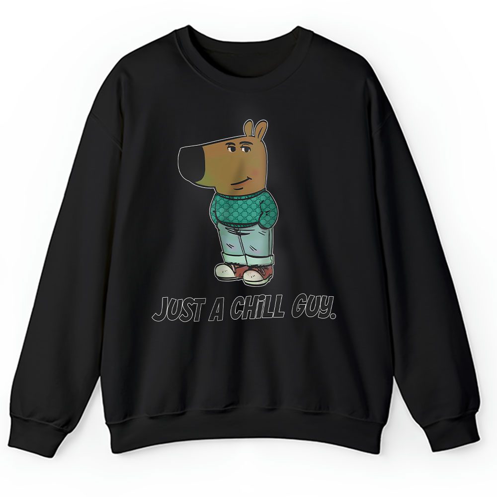 Im Just A Chill Guy Tiktok Meme Cartoon Gucci Unisex Sweatshirt BTN24386