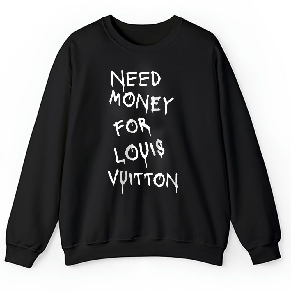 Need Money For Gucci Unisex Sweatshirt BTN17097