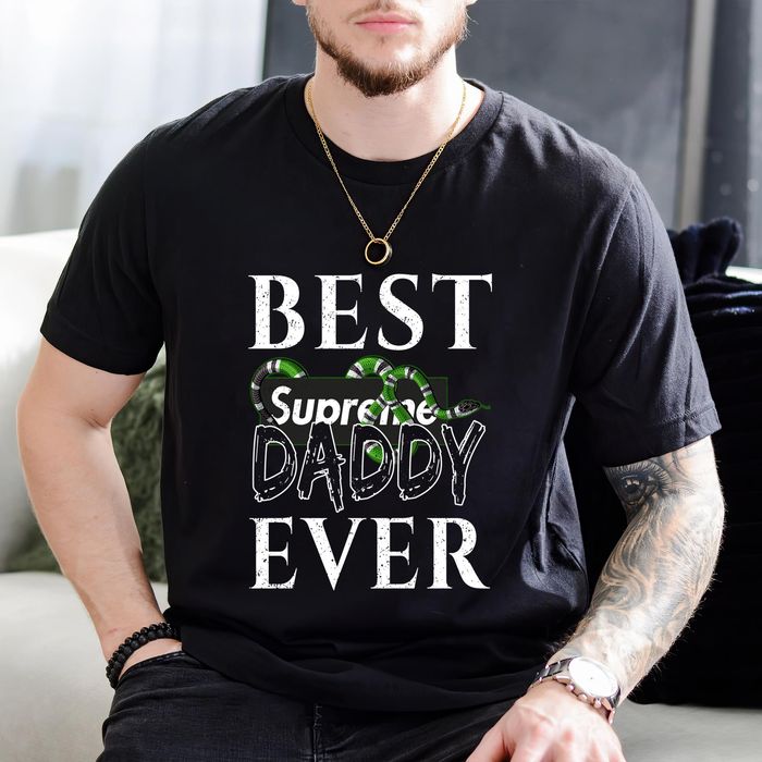 Supreme Gucci Daddy Ever FatherS Day Gift Unisex T-Shirt