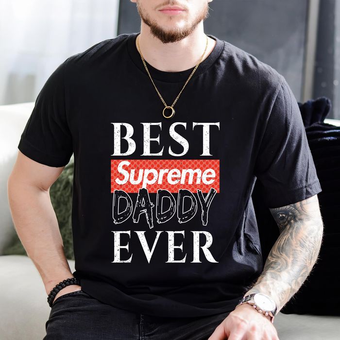 Supreme Vs Gucci Daddy Ever FatherS Day Gift Unisex T-Shirt