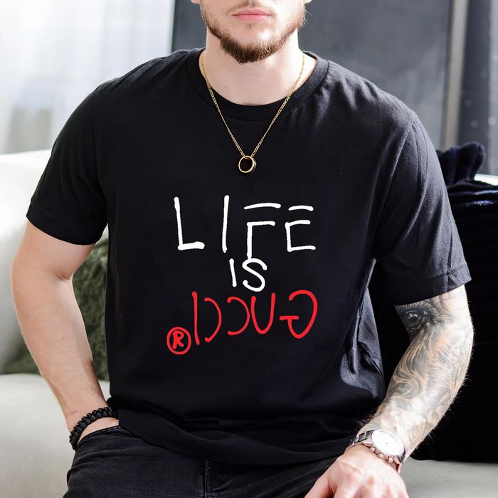 Short Sleeve Unisex T-Shirt Printed With-Life Is Gucci Design