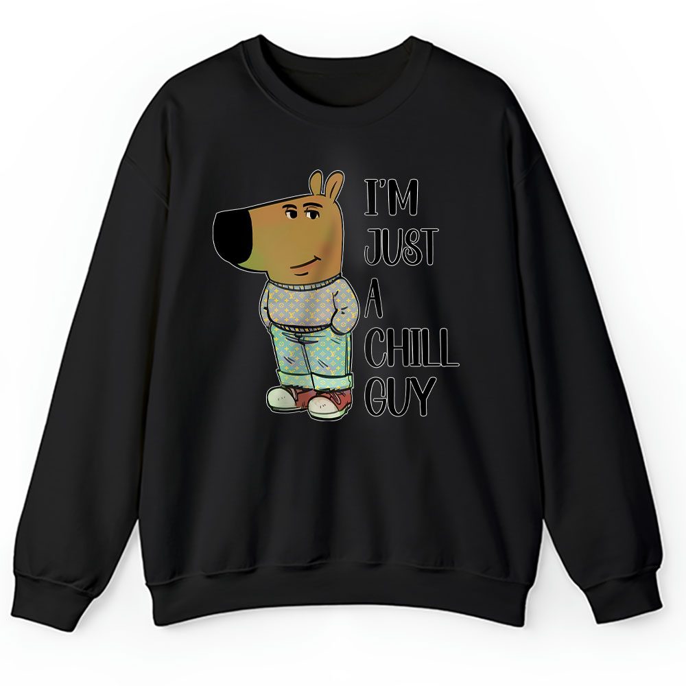 Im Just A Chill Guy Funny Louis Vuitton Unisex Sweatshirt BTN24367