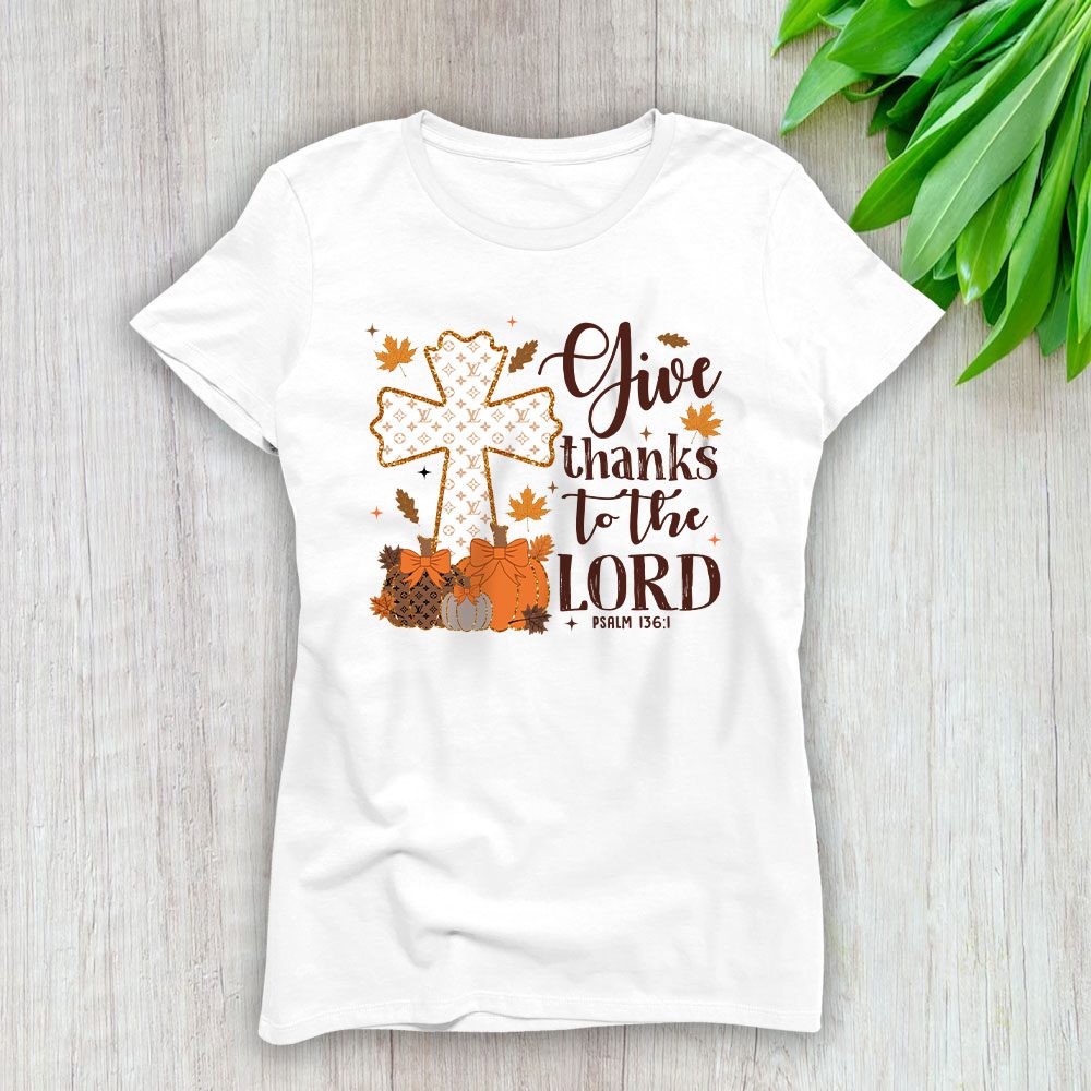 Give Thanks To The Lord Thanksgiving Coquette Louis Vuitton Lady T-Shirt Women BTN17746