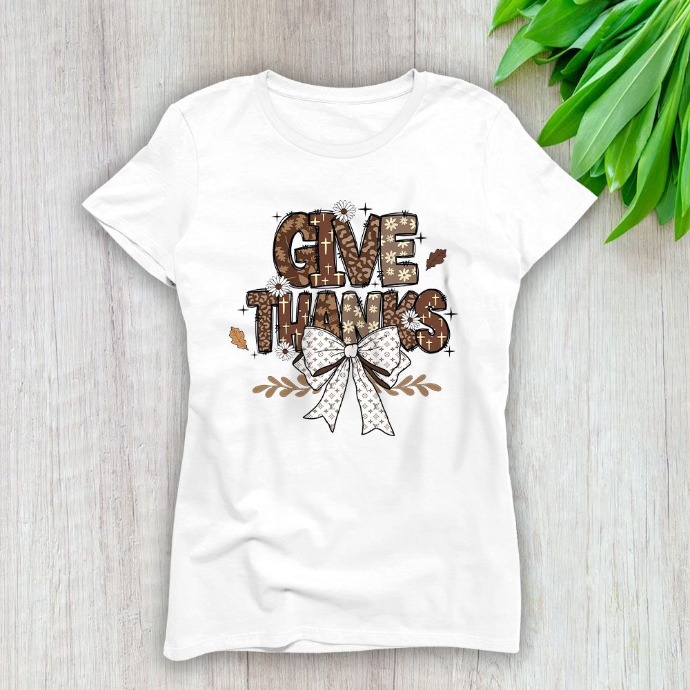 Give Thanks To The Lord Thanksgiving Coquette Louis Vuitton Lady T-Shirt Women BTN17747
