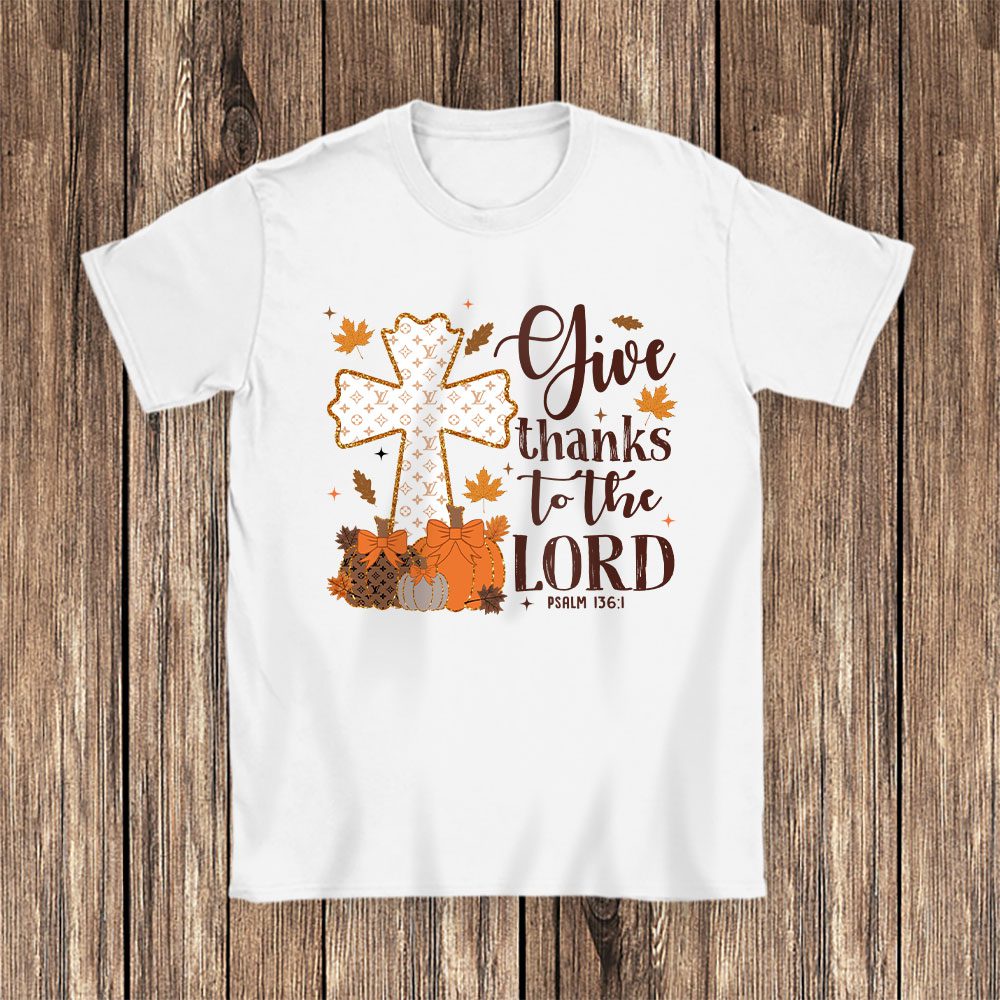 Give Thanks To The Lord Thanksgiving Coquette Louis Vuitton Unisex T-Shirt Cotton Tee BN17746