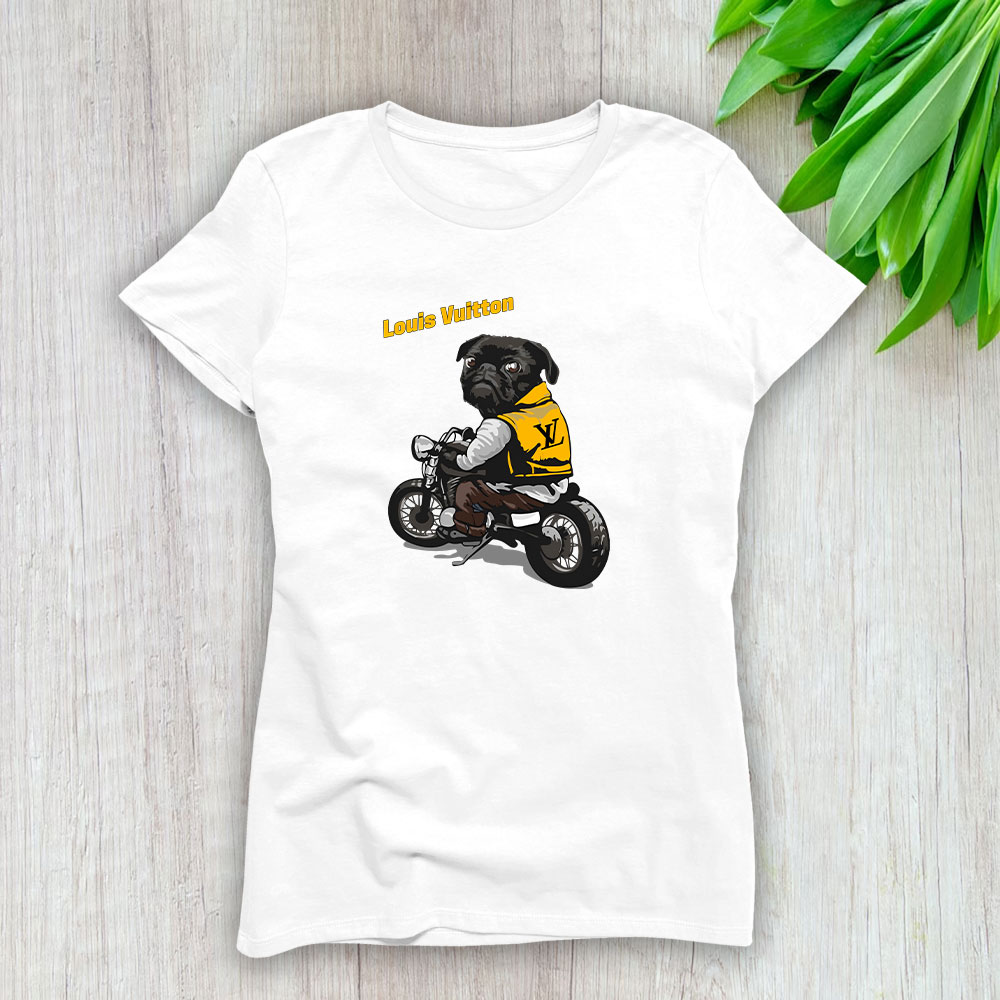 Pug Dog Riding A Motorcycle Louis Vuitton Brand Lady T-Shirt Cotton Tee TLT6385