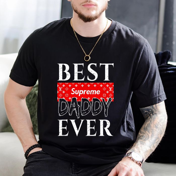 Supreme X Louis Vuitton Daddy Ever FatherS Day Gift Unisex T-Shirt