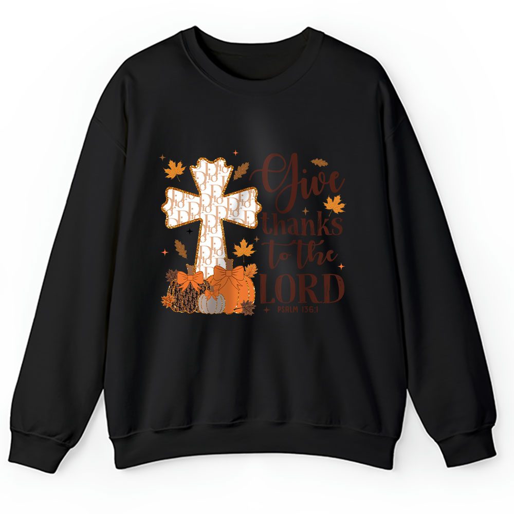 Give Thanks To The Lord Thanksgiving Coquette Dior Unisex Sweatshirt BTN18204