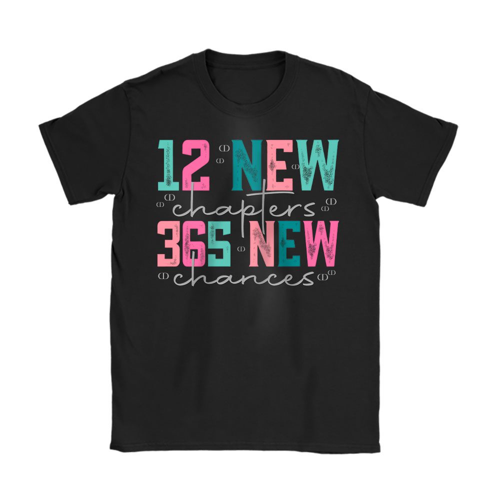 12 New Chapters 365 New Chances Happy New Year Dior Unisex T-Shirt Cotton Tee BN23282