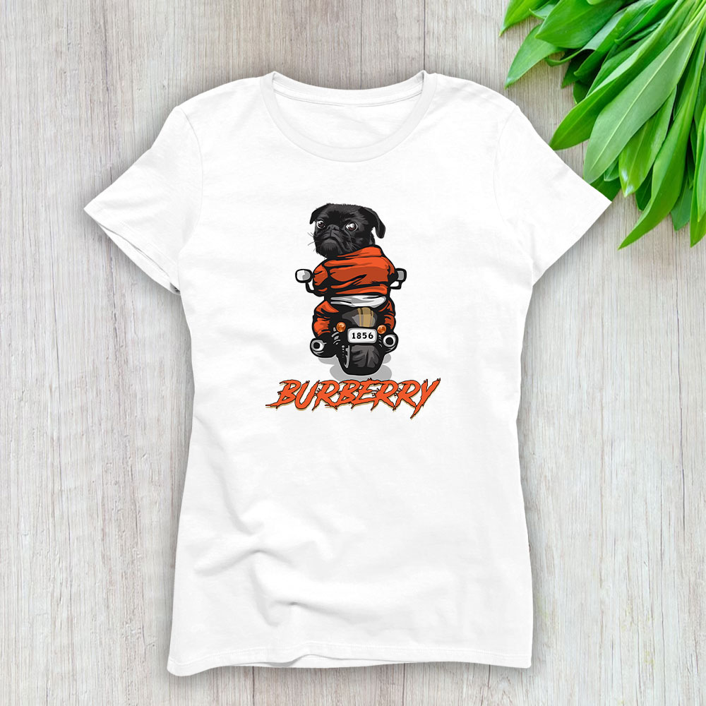 Pug Dog Riding A Motorcycle Burberry Brand Lady T-Shirt Cotton Tee TLT6377